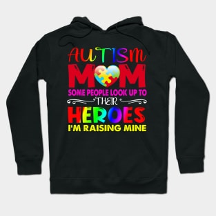 Autism Mom Shirt Some People Look Up To Their Heroes Gift Hoodie